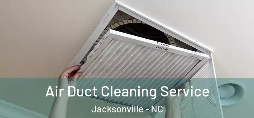 Air Duct Cleaning Service Jacksonville - NC