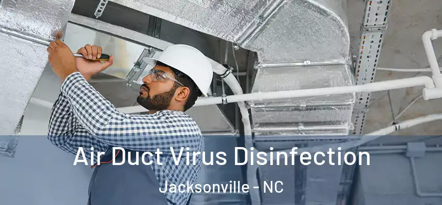 Air Duct Virus Disinfection Jacksonville - NC