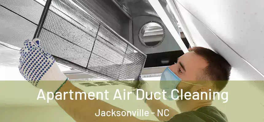 Apartment Air Duct Cleaning Jacksonville - NC