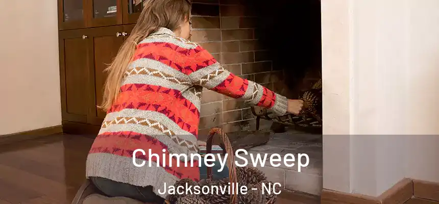  Chimney Sweep Jacksonville - NC