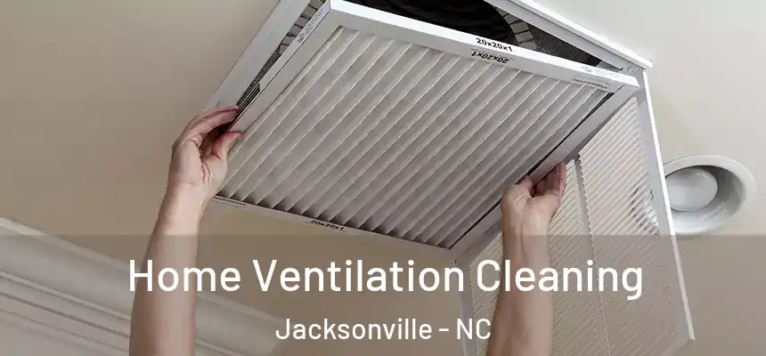 Home Ventilation Cleaning Jacksonville - NC