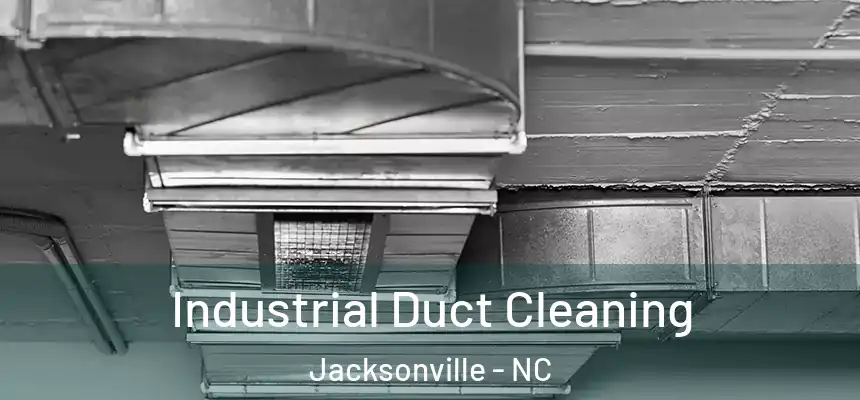 Industrial Duct Cleaning Jacksonville - NC